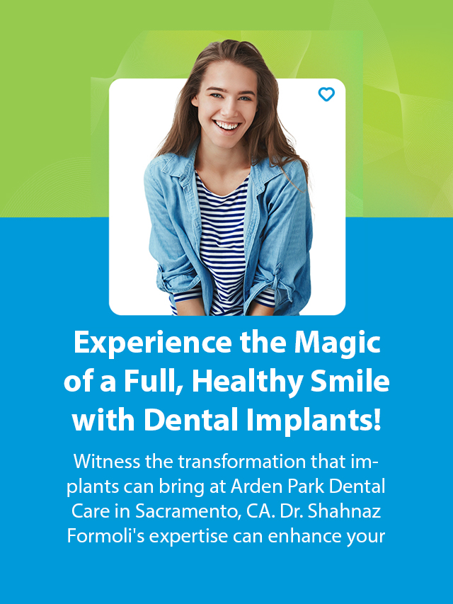 Experience the Magic of a Full, Healthy Smile with Dental Implants!